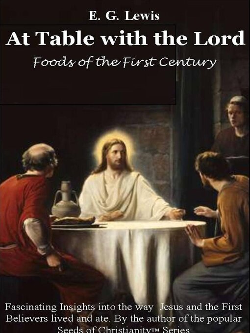 Title details for At Table with the Lord--Foods of the First Century by EG Lewis - Available